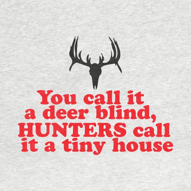 You Call it A Deer Blind, Hunter's Call it A Tiny House! by Hamjam